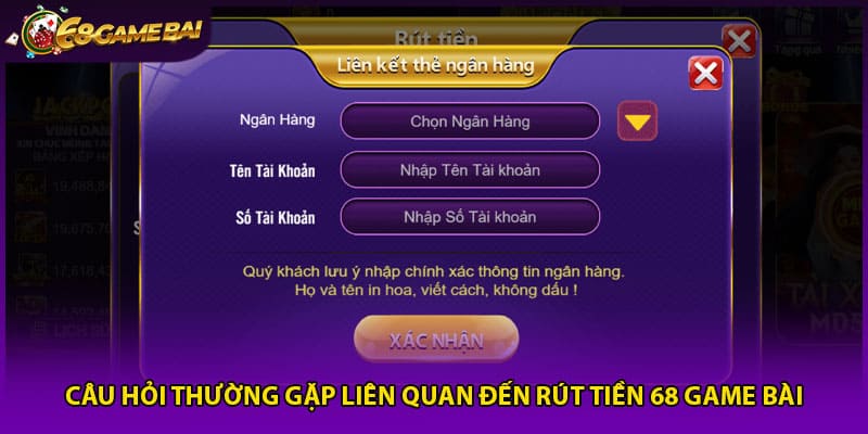 Câu hỏi thường gặp liên quan đến rút tiền 68 game bài